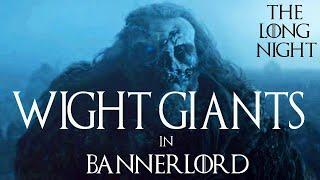 Wight Giants in Bannerlord! The Long Night Mod