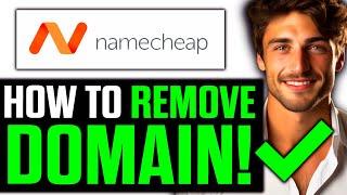 How To Remove Domain from Namecheap Hosting (2024) - Step by Step