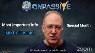 Most Important Information by MIKE ELLIS SIRVery Special MonthMade for us #ONPASSIVE