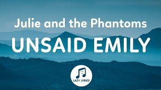 Julie and the Phantoms - Unsaid Emily (Lyrics) From Julie and the Phantoms Season 1