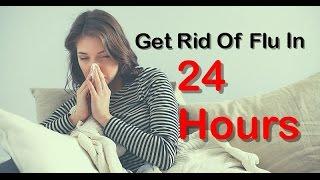 How To Get Rid From Flu In Just 24 Hour Home Remedies