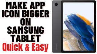 HOW TO MAKE APP ICON BIGGER ON SAMSUNG TABLET 2024