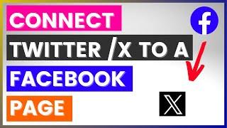 How To Connect Twitter To Facebook Page? [in 2024] (Link X Account To Facebook)