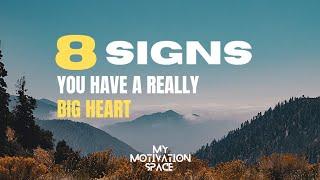 Eight Signs You Have A Really Big Heart | quotes motivation