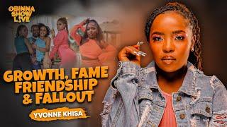 OBINNA SHOW LIVE: GROWTH, FAME, FRIENDSHIP & FALLOUT - Yvonne Khisa