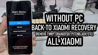 Tanpa PC Tanpa Reset Cara Hapus Custom Recovery (TWRP, OrangeFox) Balik Lagi ke Xiaomi Recovery