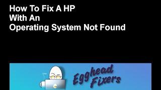 How To Fix A HP With An Operating System Not Found Problem