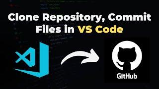 Clone Repository from GitHub to VSCode | Commit Code from Visual Studio Code