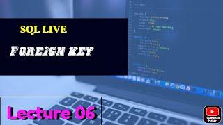 #foreignkey   SQL LIVE || LECTURE 06 || FOREIGN key || Learn with Debjit ||