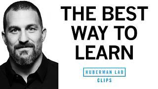 The Best Way to Learn as Shown by Research | Dr. Andrew Huberman