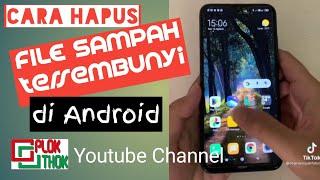 HAPUS file sampah ANDROID  YANG TERSEMBUNYI