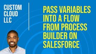 Passing Variables into a flow from a process in Salesforce