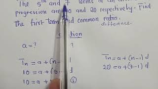 Arithmetic progression, find the. first term and common ratio.