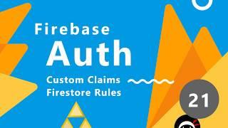 Firebase Auth Tutorial #21 - Firestore Rules with Claims