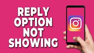 Reply Option Not Showing in Instagram