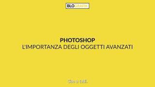 PHOTOSHOP - L'importanza degli oggetti avanzati