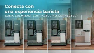 Gama de Cafeteras Superautomáticas Cremmaet Compactccino Connected