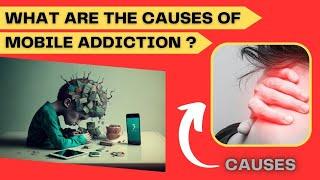 What are The Causes Of Mobile Addiction?