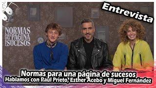 ENTREVISTA | Normas para una pagina de sucesos : Raúl Prieto, Esther Acebo y Miguel Fernández