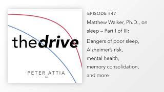 #47–Matt Walker, Ph.D. on Sleep (Part 1 of 3): Dangers of poor sleep, dementia risk, mental health..