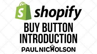 Shopify Buy Button Introduction - Add It To Another Website Simply - Beginner Tutorial