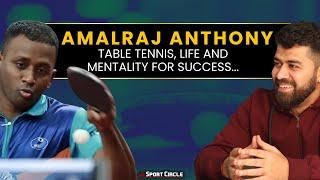 Amalraj Anthony: Table Tennis, Developing a Winning Mindset, Life Lessons! | Sport Circle In Focus