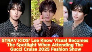 STRAY KIDS' Lee Know Visual Becomes The Spotlight When Attending The Gucci Cruise 2025 Fashion Show