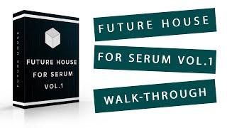 FUTURE HOUSE FOR SERUM VOL.1 | PRESETS WALK-THROUGH