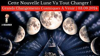 Cette Nouvelle Lune Va Tout Changer ! Grands Changements Cosmiques À Venir | 03 Sep Nouvelle Lune