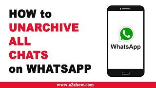 How to Unarchive All Conversation on Whatsapp (Android)