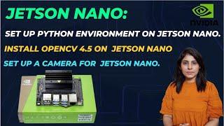 L-3 Install OpenCV 4.5 on NVIDIA Jetson Nano | Set Up a Camera for NVIDIA Jetson Nano