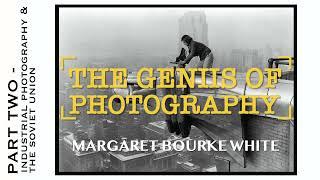 Margaret Bourke-White Photographer (Documentary): Part II - Industrial Photography & Soviet Russia