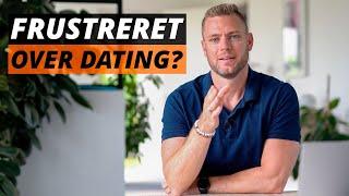 Derfor er du udfordret med dating - Og hvordan du fikser det her og nu!