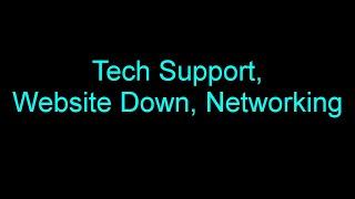 Tech Support, Network issue, Website down example and troubleshooting.