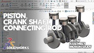 Draw, Assembly, Motion Study : Crank Shaft, Piston dan Connecting Rod di SolidWorks