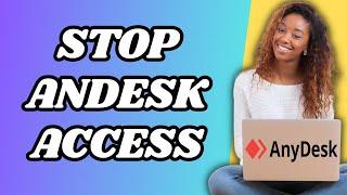 How To Stop Anydesk Access On Laptop