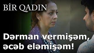 Dərman vermişəm, əcəb eləmişəm! (Bir Qadın)