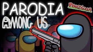 Among Us Parodia || Parodiadera