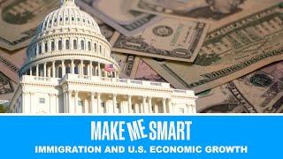 Immigration and U.S. Economic Growth | Economics on Tap | Make Me Smart Livestream