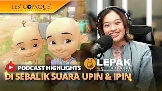 Di Sebalik Suara Upin & Ipin (LEPAK @ Les' Copaque Podcast Highlight)