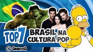 Top 7 Brasil na Cultura Pop | QminutosQ S02E26