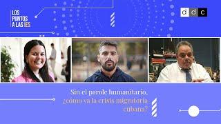 ¿Vuelve el parole humanitario? Análisis en #LosPuntosALasÍes