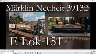 Modelleisenbahn Spur H0 - Märklin Lok Neuheit (39132): E Lok 151 - auf der Märklin Anlage Grunsch