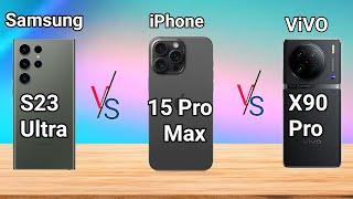 Samsung S23 Ultra vs iPhone 15 Pro Max vs Vivo X90 Pro,