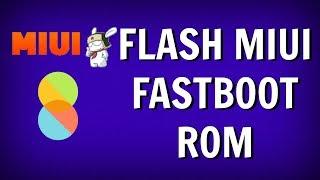 Flash MIUI FASTBOOT ROM - How-to Guide [UPDATED]