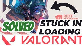 Valorant stuck on loading screen going into game 2024 SOLVED in Windows