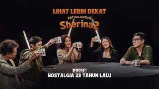 Episode 1: Nostalgia 23 Tahun Lalu | LIHAT LEBIH DEKAT #PetualanganSherina