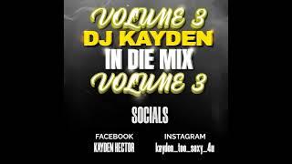 DJ Kayden In Die Mix - Volume 3