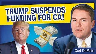 Trump Suspends Funding for CA!