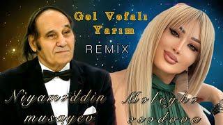 Dj Aqil & Niyameddin Musayev & Meleyke Esedova - Gel Vefali Yarim (Remix 2024)